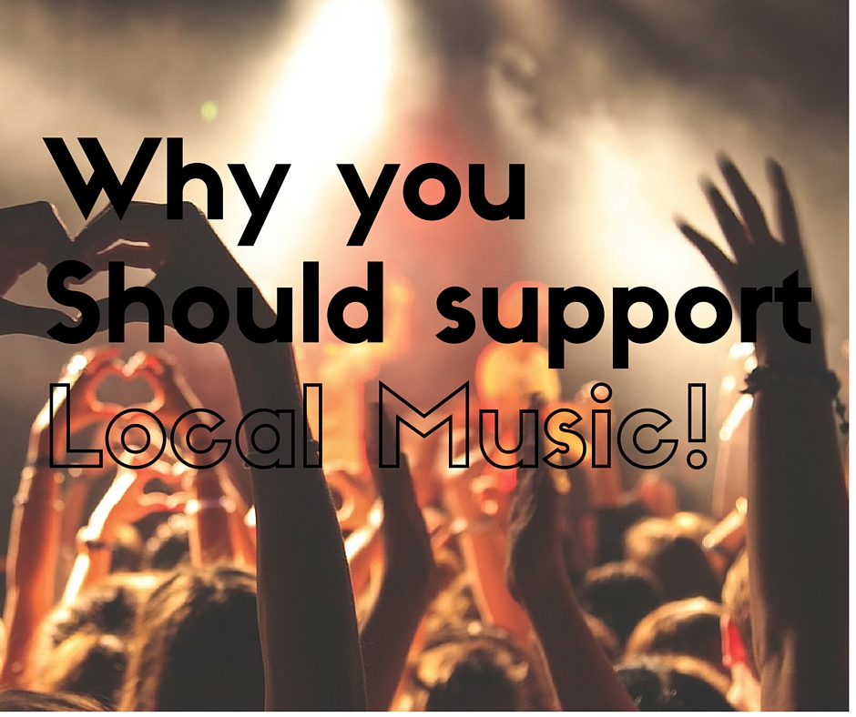 Reasons why you should support local music!
